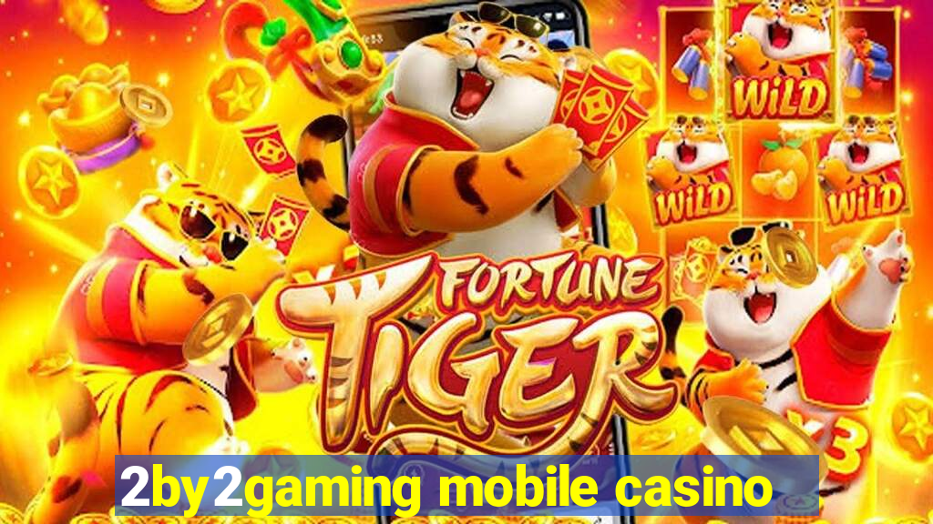 2by2gaming mobile casino