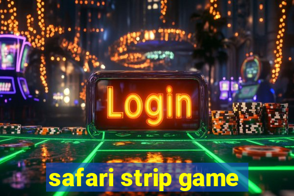 safari strip game