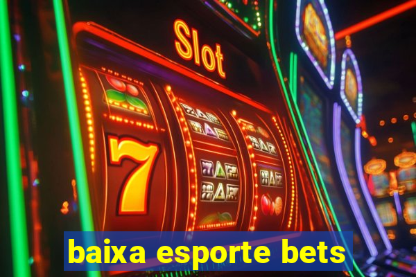 baixa esporte bets