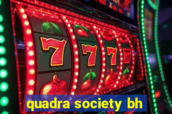 quadra society bh