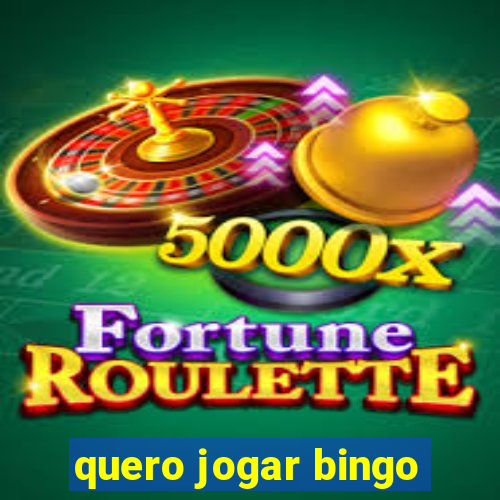 quero jogar bingo