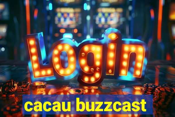 cacau buzzcast