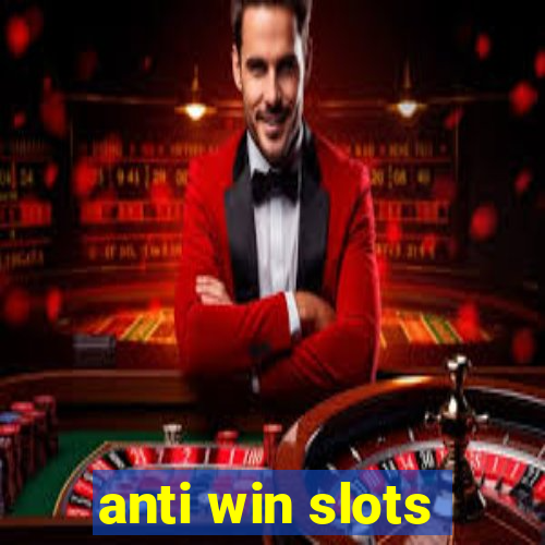 anti win slots