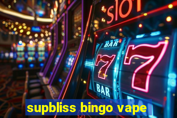 supbliss bingo vape