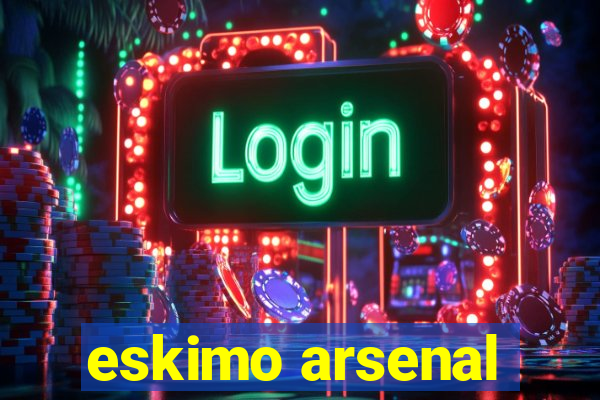 eskimo arsenal