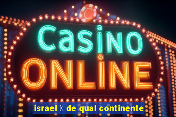 israel 茅 de qual continente