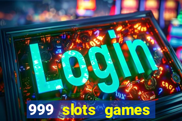 999 slots games download apk