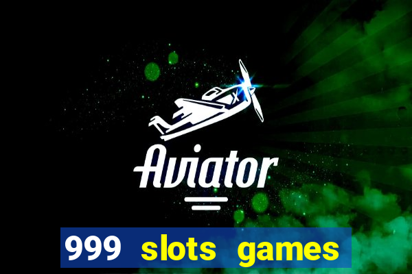 999 slots games download apk