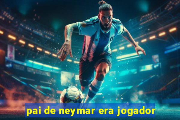 pai de neymar era jogador