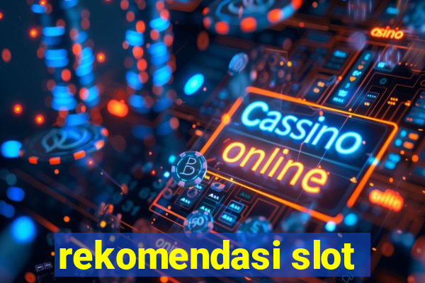 rekomendasi slot