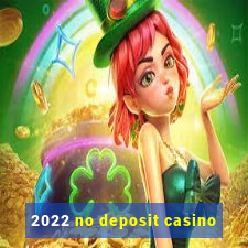 2022 no deposit casino