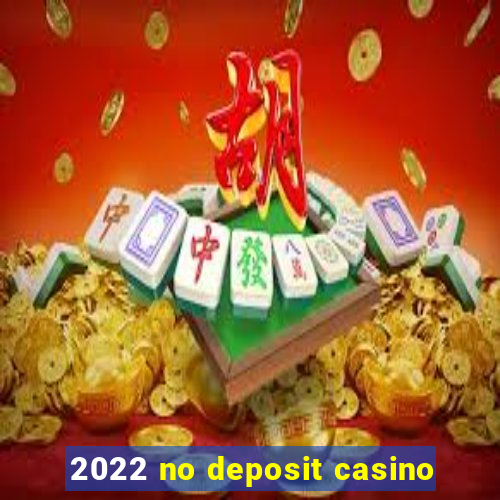 2022 no deposit casino