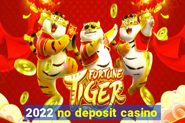 2022 no deposit casino