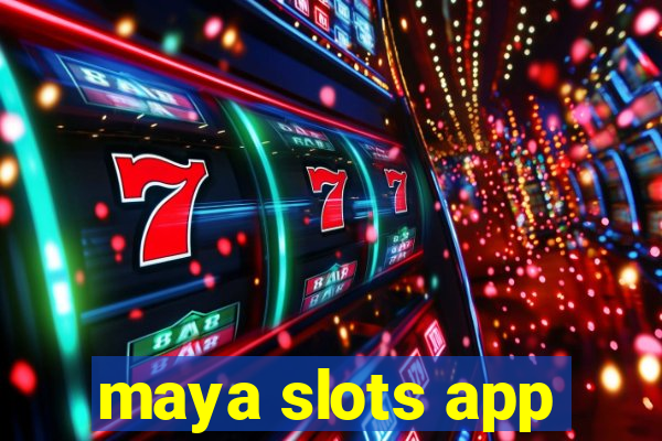 maya slots app