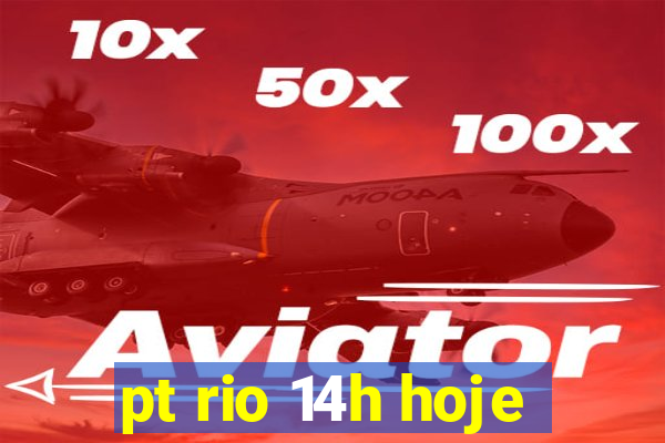 pt rio 14h hoje