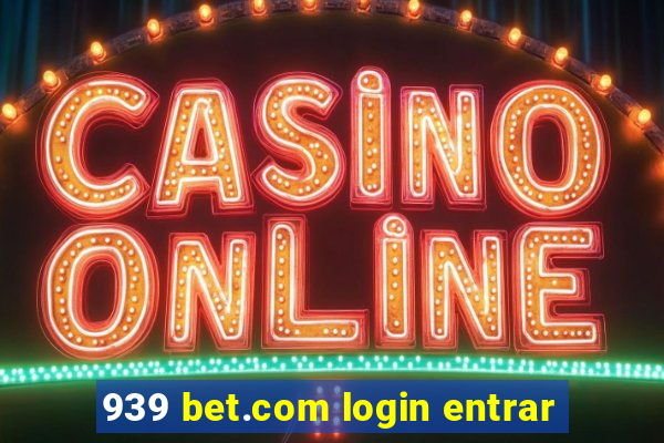 939 bet.com login entrar