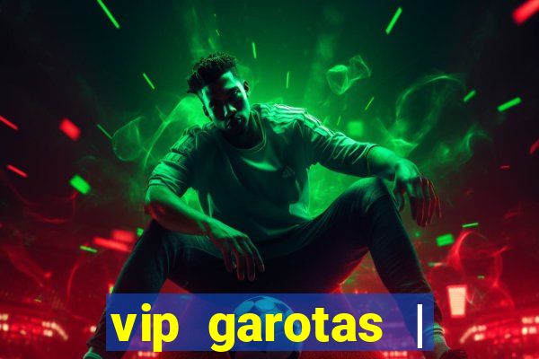 vip garotas | acompanhantes santa maria