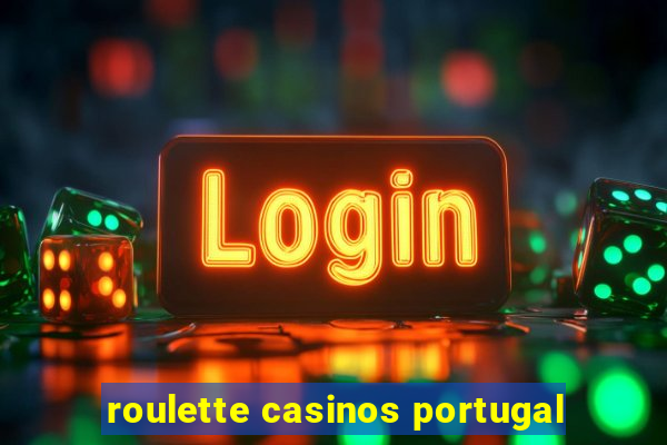 roulette casinos portugal