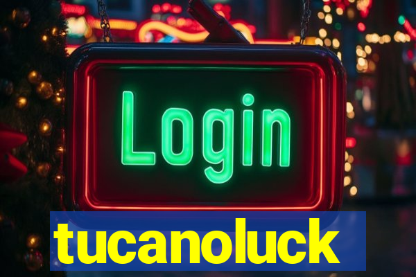 tucanoluck