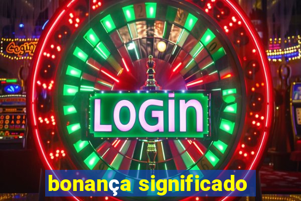 bonança significado