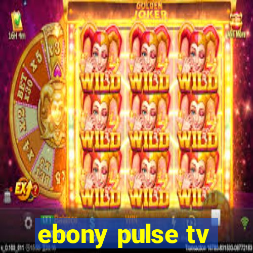 ebony pulse tv