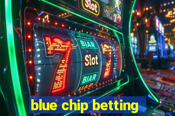 blue chip betting