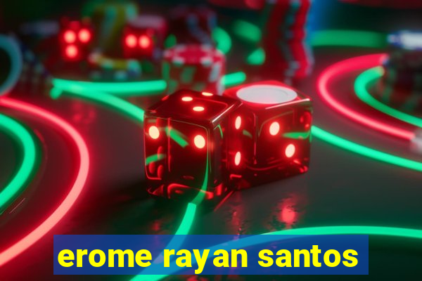 erome rayan santos