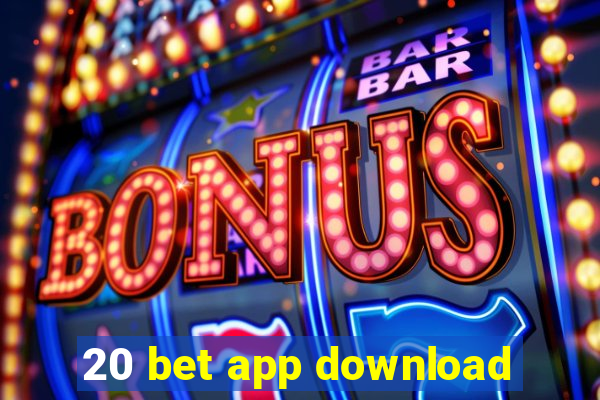 20 bet app download