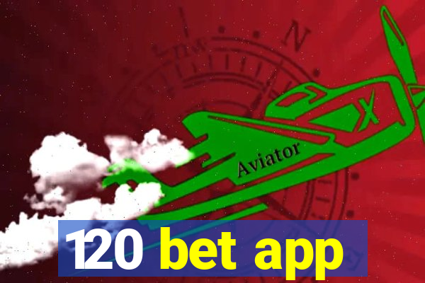 120 bet app