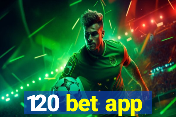 120 bet app