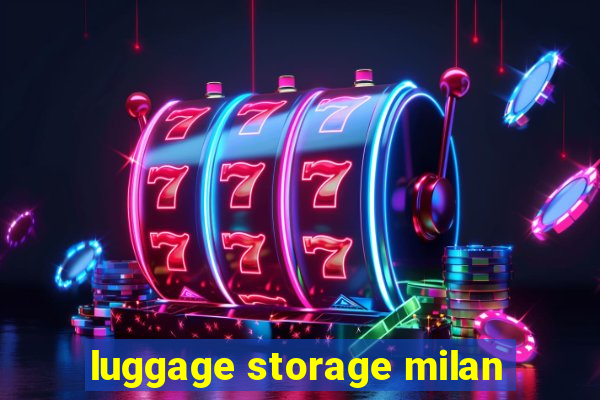 luggage storage milan