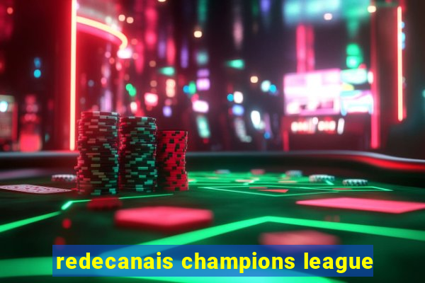 redecanais champions league