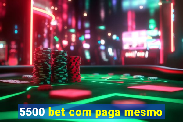 5500 bet com paga mesmo