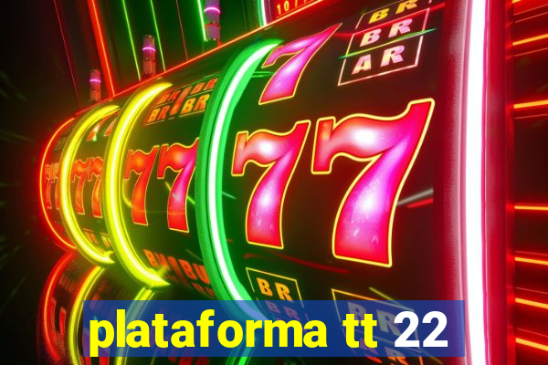 plataforma tt 22