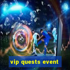 vip quests event