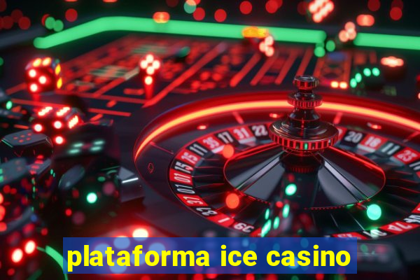 plataforma ice casino