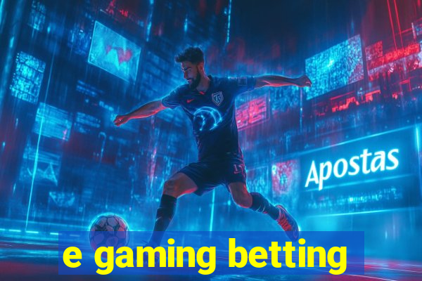 e gaming betting