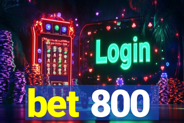 bet 800