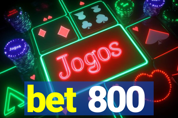 bet 800