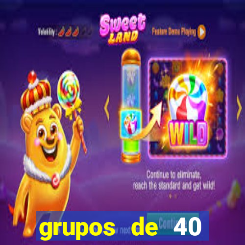 grupos de 40 dezenas da quina