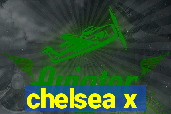 chelsea x