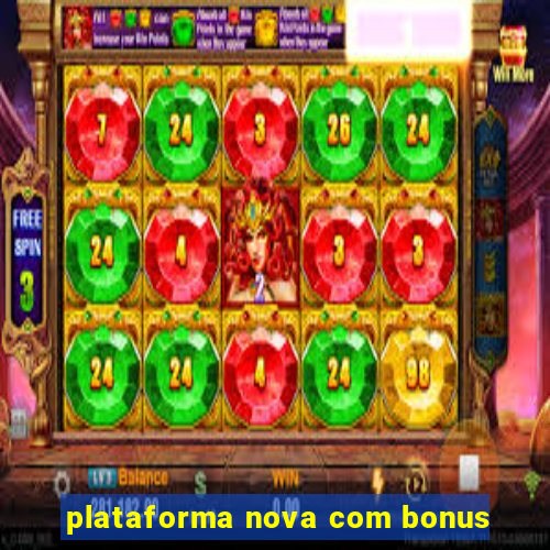 plataforma nova com bonus