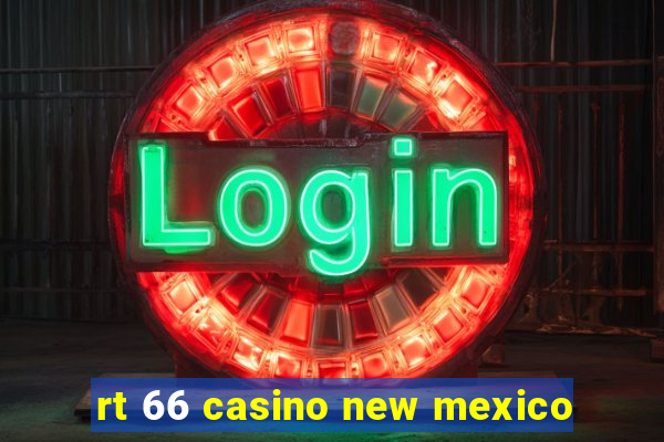 rt 66 casino new mexico