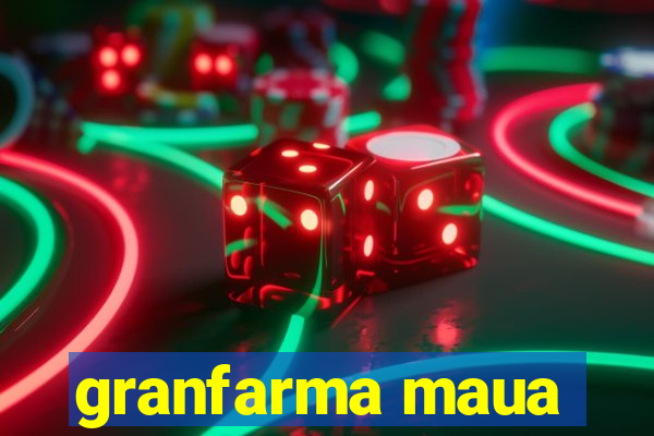 granfarma maua