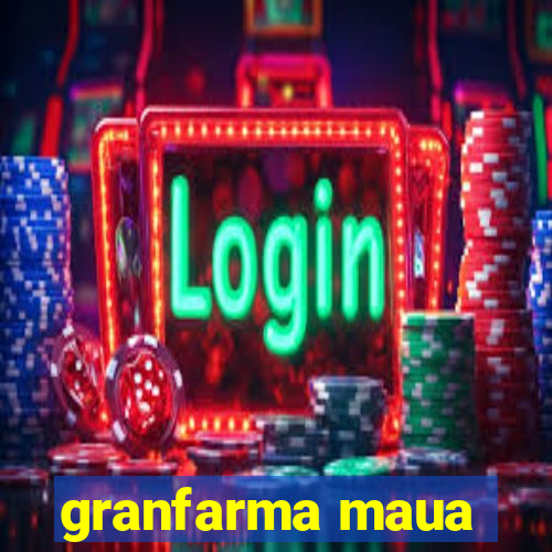 granfarma maua