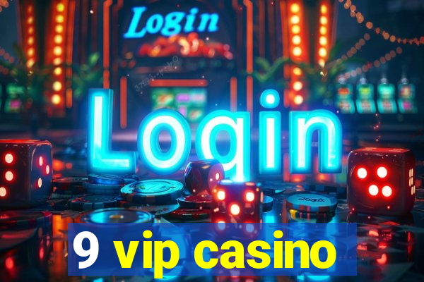 9 vip casino