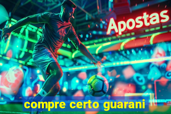 compre certo guarani