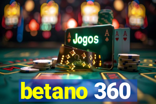 betano 360