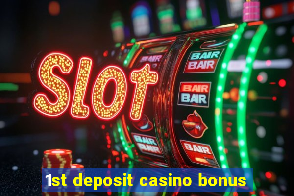 1st deposit casino bonus