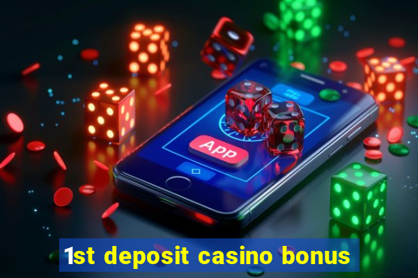 1st deposit casino bonus